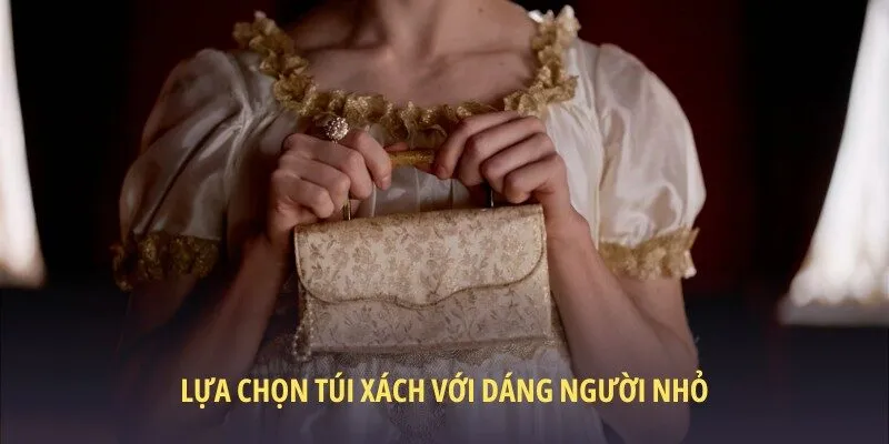 Dáng người nhỏ luôn phù hợp với đa dạng các loại túi xách