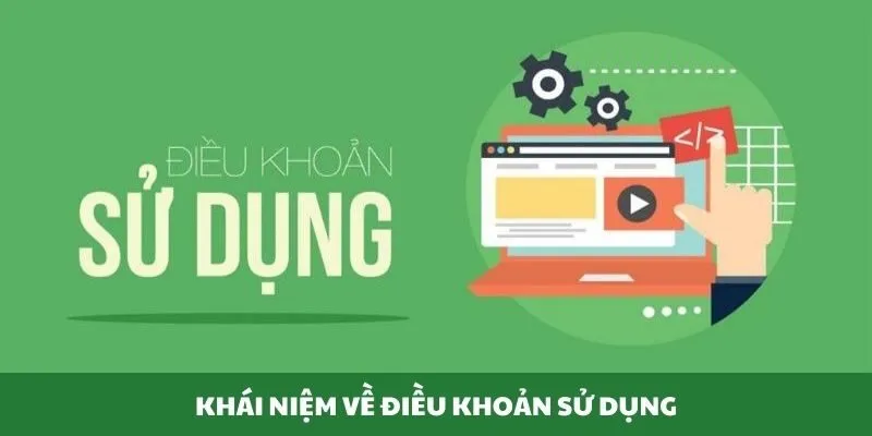 Định nghĩa cơ bản về điều khoản sử dụng