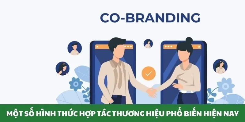 Một số hình thức hợp tác thương hiệu phổ biến hiện nay