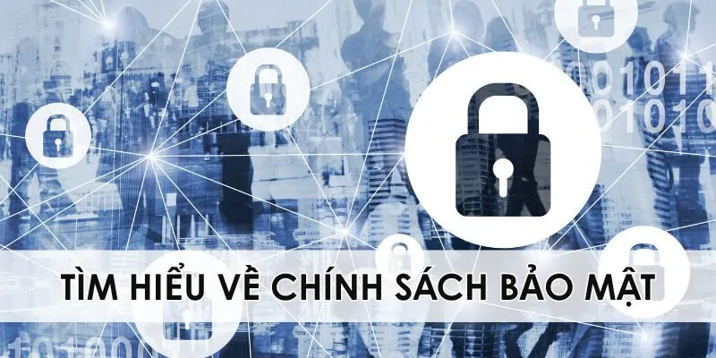 Tìm hiểu về chính sách bảo mật